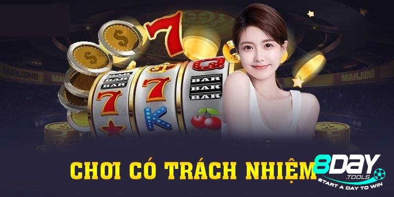 Các bước chơi trách nhiệm tại 8Day